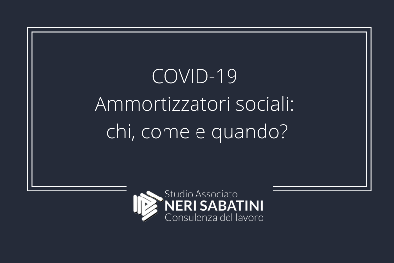 COVID-19 ed ammortizzatori sociali: chi, come e quando?